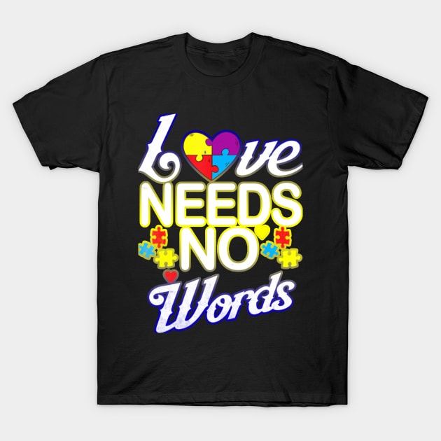 Autism Awareness T-ShirtAutism Love Needs No Words Autism Awareness T-Shirt_by Gregory T-Shirt by JeanettVeal